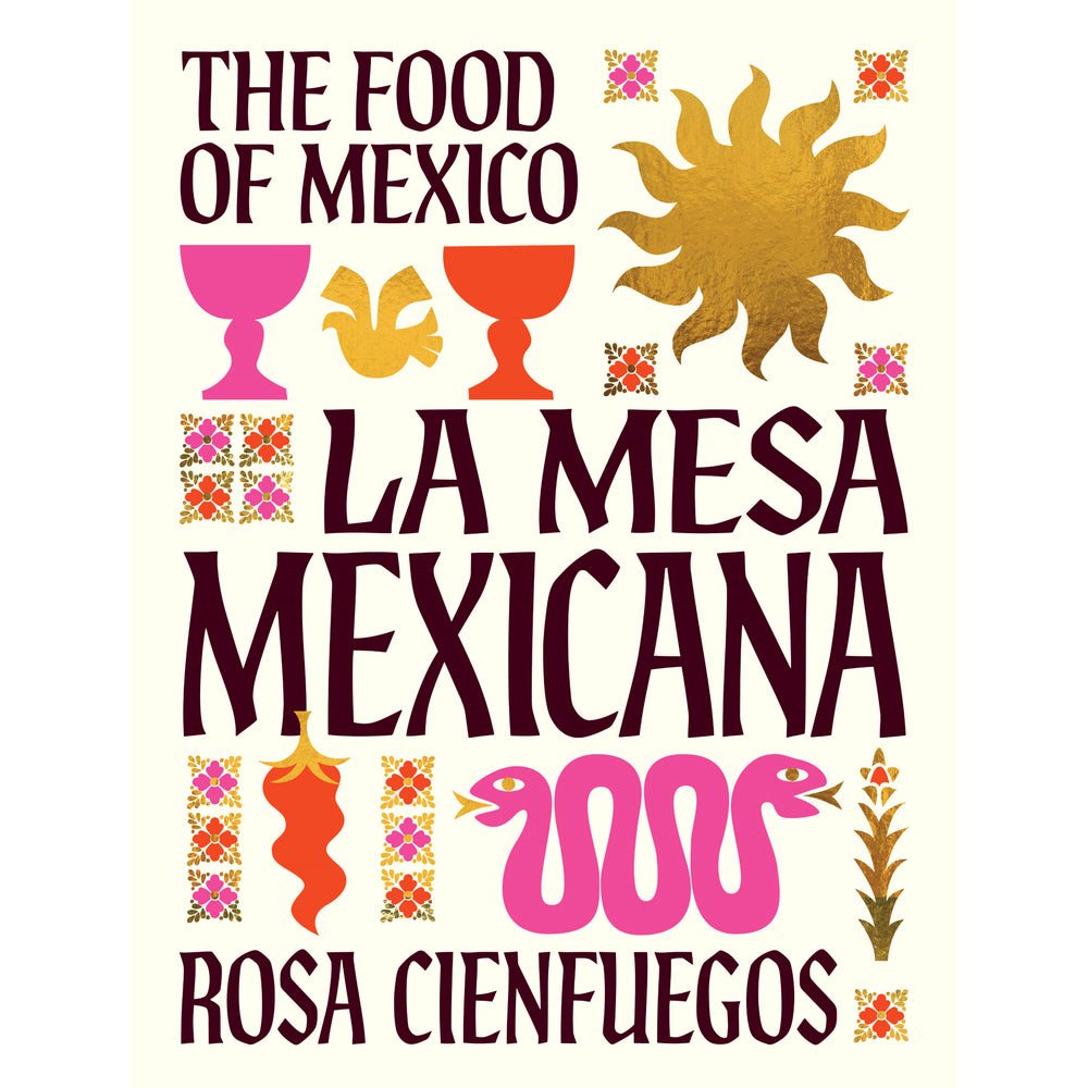 La Mesa Mexicana: The Food of Mexico - The Savory Pantry