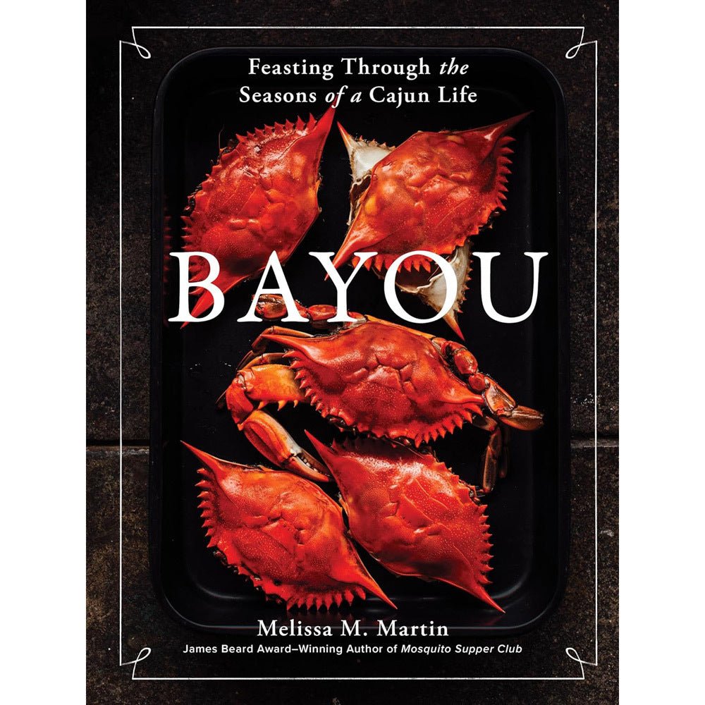 Bayou: Feasting Through the Seasons of Life - The Savory Pantry