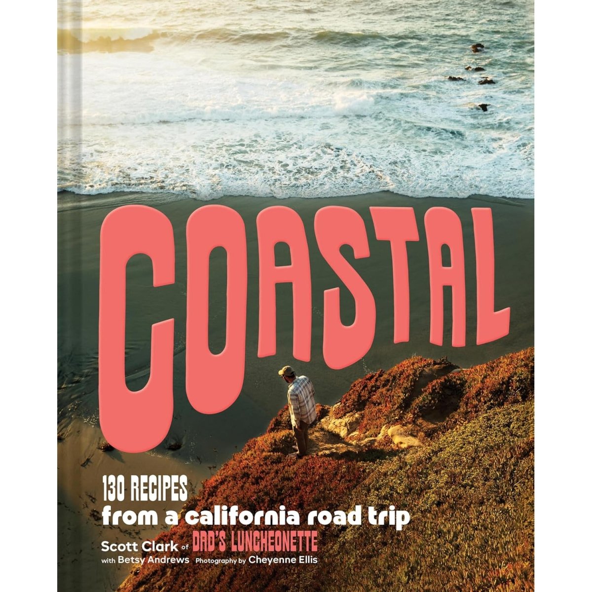 Coastal: 130 Recipes from a California Road Trip - The Savory Pantry