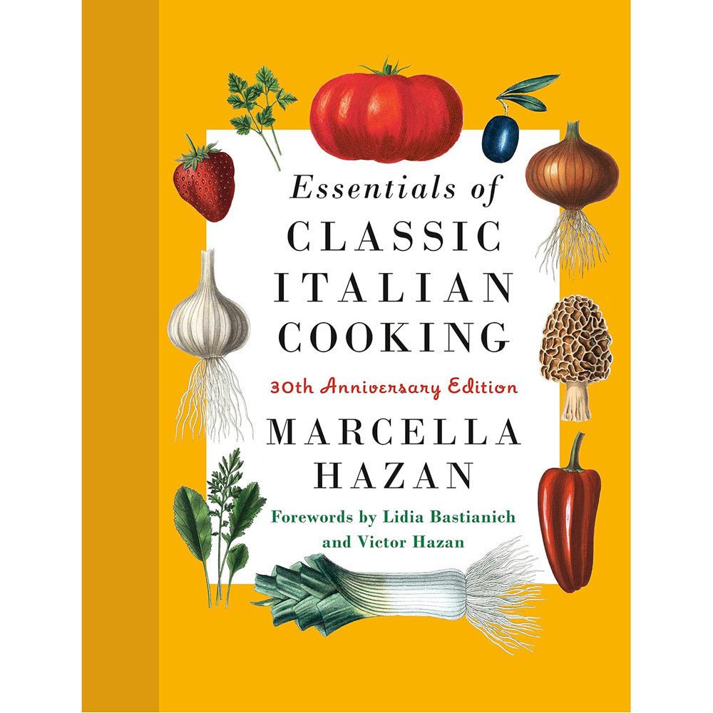 Essentials of Classic Italian Cooking: 30th Anniversary Edition - The Savory Pantry