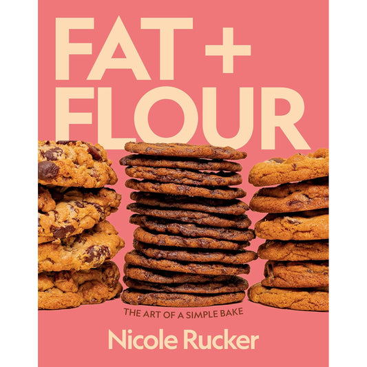 Fat + Flour: The Art of a Simple Bake: A Cookbook