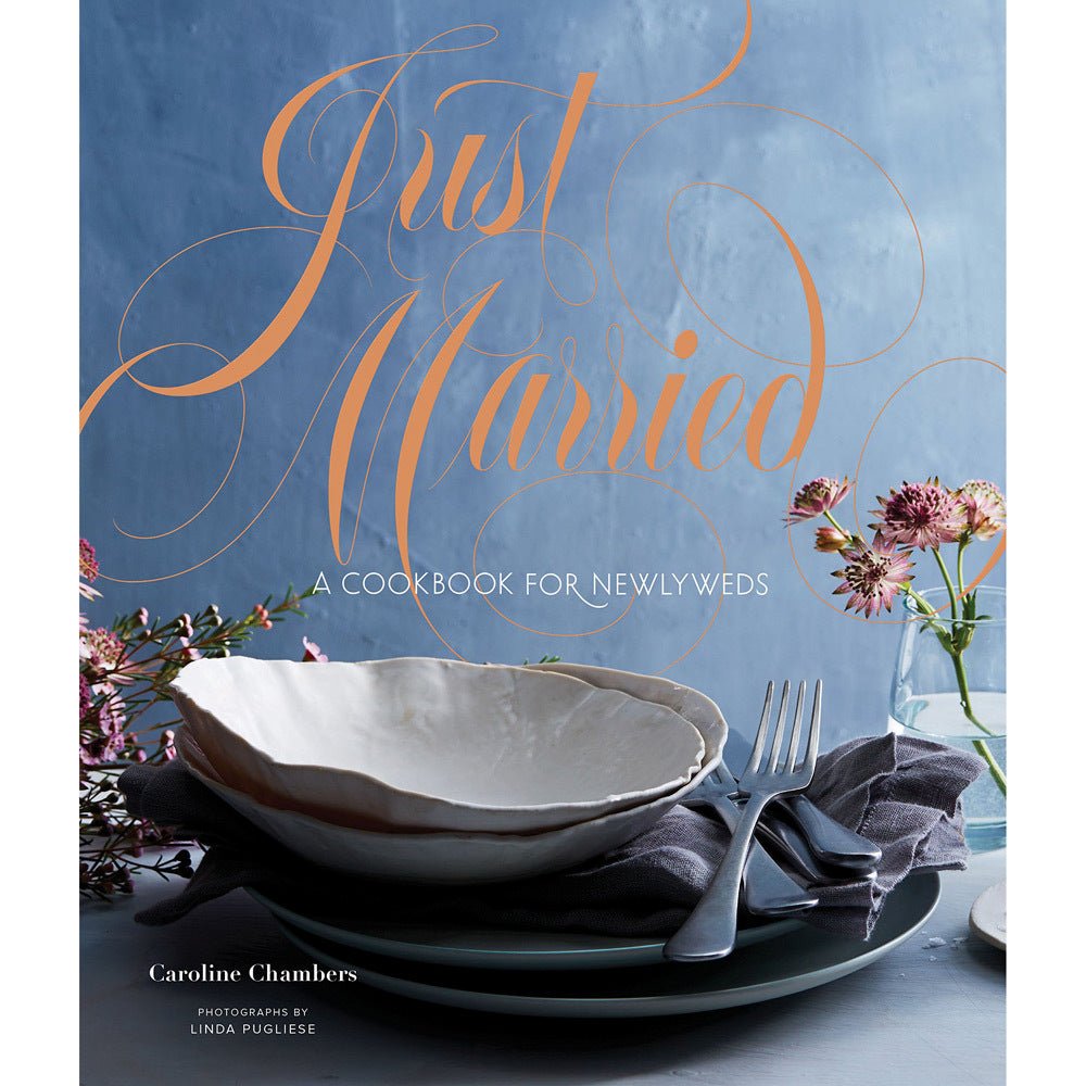 Just Married: A Cookbook for Newlyweds - The Savory Pantry