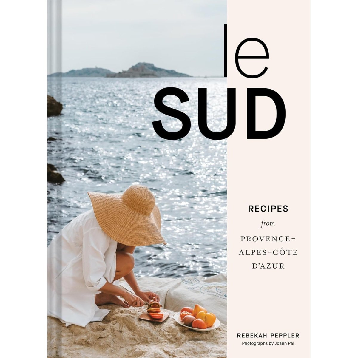 Le Sud: Recipes from Provence-Alpes-Côte d'Azur - The Savory Pantry