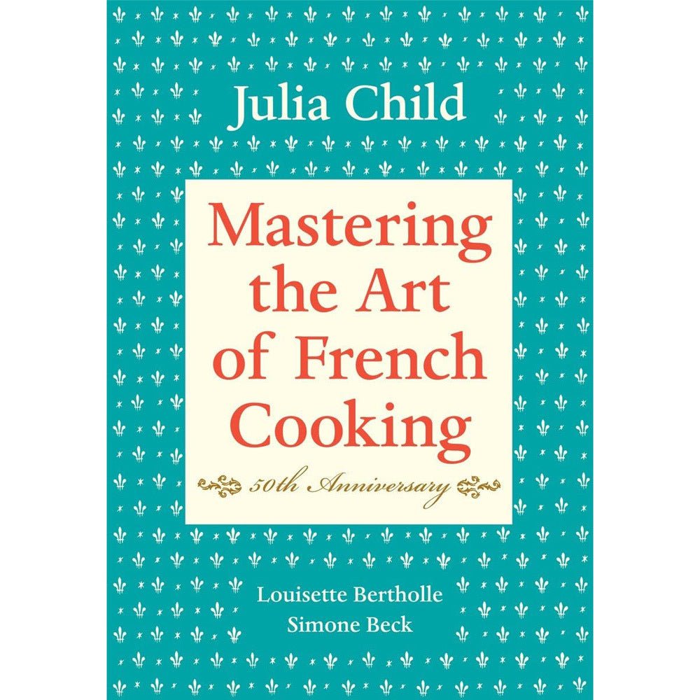 Mastering the Art of French Cooking 50th Anniversary Edition - The Savory Pantry