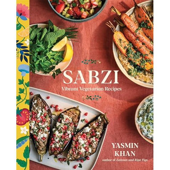 Sabzi: Vibrant Vegetarian Recipes - The Savory Pantry