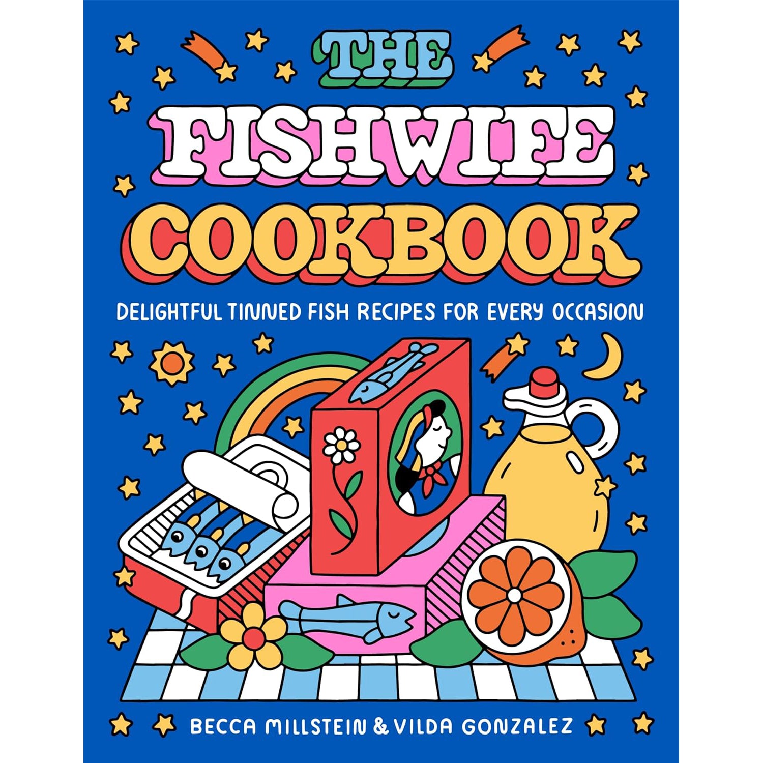 The Fishwife Cookbook: Delightful Tinned Fish Recipes for Every Occasion