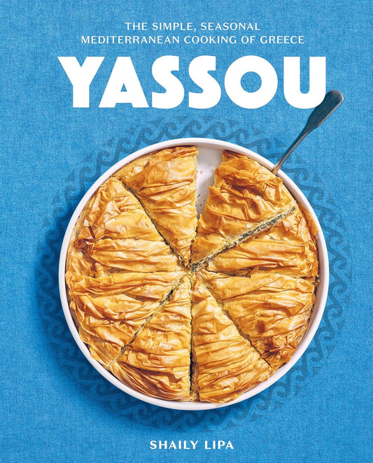 Yassou! The Simple, Seasonal Mediterranean Cooking of Greece